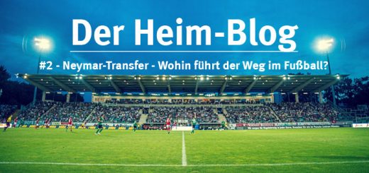 Der Heim-Blog - Wohin führt der Fußball - Neymar Transfer 222 Millionen Euro